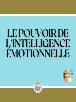 cover image of LE POUVOIR DE L'INTELLIGENCE ÉMOTIONNELLE
